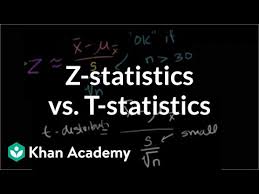 Z Statistics Vs T Statistics Video Khan Academy