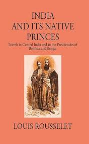 India And Its Native Princes Travels ...