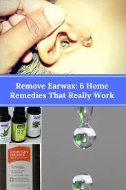 Remove Earwax 6 Home Remedies That Really Work Ear Cleaning Wax Clean Ear Wax Out Natural Ear Wax Removal