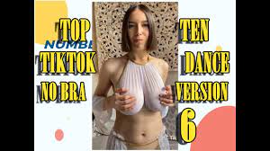 NO BRA VERSION- TOP TEN TIKTOK DANCE - 6- #NoBraChallenge - YouTube