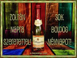Felejtsd el a múltat, nem tudsz rajta változtatni!felejtsd el a jövőt, nem tudod megjósolni! Zoltan Nevre Szolo Nevnapi Kepeslapok Kepeslapkuldes E Kepeslap Com