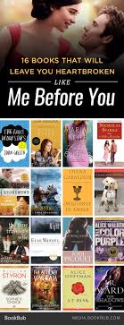 16 Books That Will Leave You Heartbroken Like Me Before You Good Books Books Books To Read