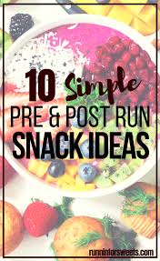 10 Delicious Pre And Post Run Snack Ideas Runnin For Sweets Pre Run Snack Running Food Snacks