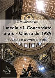 Concordato è il nome dato ai trattati bilaterali che la santa sede stipula con altri stati per regolare la situazione giuridica della chiesa cattolica in un determinato stato del mondo. Amazon Com I Media E Il Concordato Stato Chiesa Del 1929 Italian Edition Ebook Vinai Alessandro Varnier Giovanni Battista Kindle Store