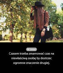 Czasem Trzeba Zmarnowac Czas Na Niewlasciwa Osobe By Life Cowboy Hats Quotes