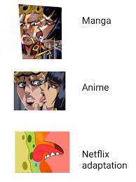A Good First Episode Netflix Adaptation Jojo Memes Anime Funny Anime Jokes I reject my ethnic group jojo netflix adaptation know.