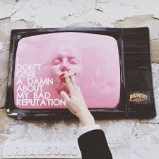 I don t give a damn about my reputation. 8tracks Radio I Don T Give A Damn About My Bad Reputation 12 Songs Free And Music Playlist