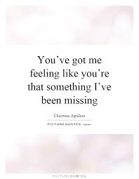 You Ve Got Me Feeling Like You Re That Something I Ve Been Picture Quotes
