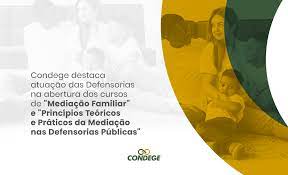 Condege destaca atuação das Defensorias na abertura dos cursos de “Mediação Familiar” e “Princípios Teóricos e Práticos da Mediação nas Defensorias Públicas” – CONDEGE