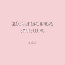 Innere einstellung in anderen sprachen: Shelly Kellershoff Gluck Ist Eine Innere Einstellung Ich Hab Damals Oft Gehort Du Hast Du Nur Gluck Gehabt Ist Ja Klar Dass Bei Dir Alles Funktioniert Du Hast Ja Auch