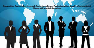 Membantu pembangunan dan profesionalisme keguruan. Pengertian Profesi Profesional Profesionalisme Profesionalitas Dan Profesionalisasi Menurut Para Ahli Lengkap Pelajaran Sekolah Online