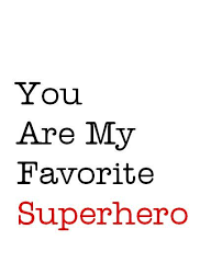 Every boy dreams of being a super hero. Pin By Lexiphile On Quotable Hero Quotes Superhero Quotes You Are My Hero