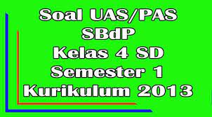 Soal uts pts pjok sd kelas 4 kurikulum 2013. Soal Uas Sbdp Kelas 4 Sd Semester 1 Ganjil Kurikulum 2013 Purwomp Com