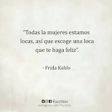 Pin De Amaia En Bla Bla Bla Frases Inspiradoras Citas Sobre Vivir Frase De Frida Kahlo