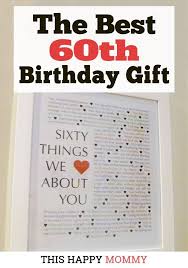 Best Birthday Gifts For Your Mom 60 Things We Love About You This Happy Mommy 60th Birthday Gifts 60th Birthday Diy 60th Birthday