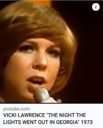 Who remembers Vicky Lawrence singing The Night The Lights Went Out In  Georgia before Reba.
