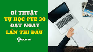 PTE 30 là gì? Bí thuật luyện thi đạt target ngay lần thi đầu