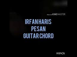 Haqiem rusli tergantung sepi official lyric video. Kord Gitar Pesan Irfan Haris Youtube