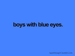 Blue Eyed Boys Are Hot Obsession Blue Eye Quotes Eyes Quotes Love Crush Quotes