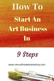 How To Start An Art Business In 9 Steps Art Business Selling Art Artist Business
