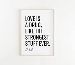 See more ideas about quotes, inspirational quotes, me quotes. J Cole Quote Printed Art Love Quote Prints Love Is Like A Drug Poster Words Art Positive Art Song Lyrics Wa J Cole Quotes Love J Cole Quotes J Cole Lyrics