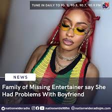 The family of missing entertainer, Stephany Williams, says she complained  in the past about problems she was having with her boyfriend. Williams,  whose stage name is 'Medikk', has been missing since last