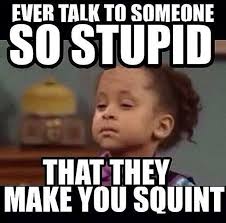 Funny Memes About Stupid People Stupid People Memes Pinterest Humor Funny Captions