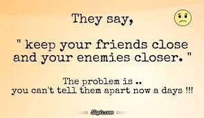 Keep Your Friends Close Sayings My Love Friends