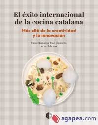 Si hablamos de gastronomía en barcelona, tenemos que hablar de la cocina catalana. El Exito Internacional De La Cocina Catalana Merce Bernardo Vilamitjana Anna Arbussa Reixach Raul Escalante Alamo 9788491680413