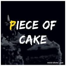 Piece Of Cake Idiom Idioms Piece Of Cakes Idiomatic Expressions