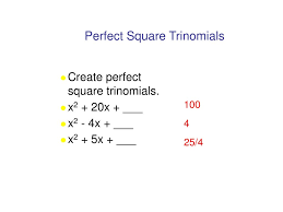 The difference or sum of two perfect cube terms have factors of a binomial times a trinomial. Creating Perfect Square Trinomial Ppt Download
