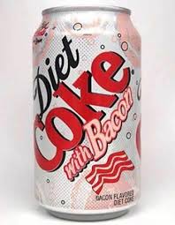 Omg Two Things I Am Fiercely Addicted Too Not Do Sure About Them Together Though Flavored Bacon Coke Diet Coke
