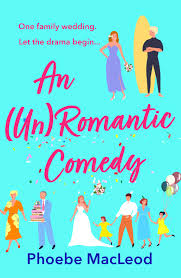 An (Un)Romantic Comedy by Phoebe MacLeod | Goodreads