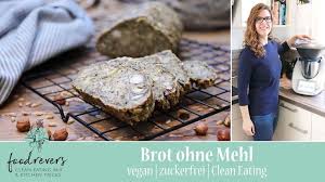 Brot Ohne Mehl Backen Im Thermomix Zuckerfrei Brot Ohne Mehl Vegan Backen