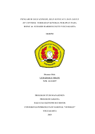 PENGARUH SELF-ESTEEM, SELF-EFFICACY, DAN LOCUS OF CONTROL TERHADAP KINERJA  PERAWAT PADA RSPAU dr. SUHARDI HARDJOLUKITO YOGYAKART