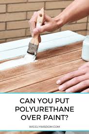 You can use a power rotary tool. Can You Put Polyurethane Over Paint Wigglywisdom Com