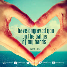 I Have Carved You In The Palm Of My Hand I Have Engraved You On The Palms Of My Hands Isaiah 49 16 Lccalabang Lccph Www Lcc Ph Isaiah Typography Inspiration Daily Inspiration