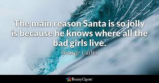 George Carlin The Main Reason Santa Is So Jolly Is