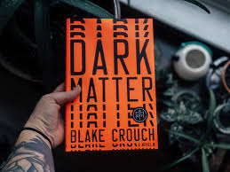 His novels include the new york times bestseller dark matter, and the internationally crouch also created the tnt show good behavior, based on his letty dobesh novellas. Dark Matter By Blake Crouch Books Beans And Botany