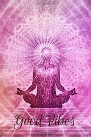 Maybe you would like to learn more about one of these? Good Vibes Manifestation Om Chacra Meditation P Spiritual Meditating Yoga Journal Morning Meditation Positive Thinking Healing And Energy Blank Plain Paper Manifestation Journals Journals Agnes Ann 9781687718969 Amazon Com Books