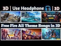Free fire is the ultimate survival shooter game available on mobile. 3d Free Fire All Theme Songs Use Headphone Old New All Theme Songs In Garena Free Fire Youtube