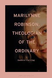 Marilynne Robinson, Theologian of the Ordinary 9781501358999,  9781501359026, 9781501359019