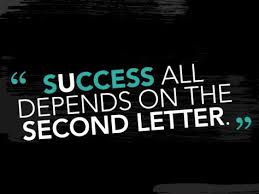 Quote Of The Day Success All Depends On The Second Letter Inspirational Quotes For Students Inspirational Quotes Quotes For Students