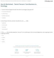 Tylenol and advil are both used for pain relief but is one more effective than the other or has less of a risk of si. Quiz Worksheet Talcott Parsons Contributions To Sociology Study Com