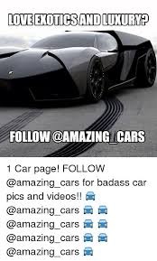 Love Exotics And Luxury Follow Icars 1 Car Page Follow For Badass Car Pics And Videos Cars Meme On Me Me