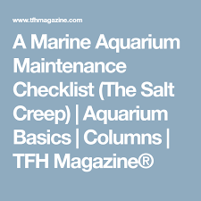 A Marine Aquarium Maintenance Checklist The Salt Creep Aquarium Basics Columns Tfh Magazine Aquarium Maintenance Marine Aquarium Aquarium