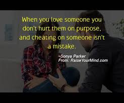 If you know someone who knows someone who knows someone. Cheating Verses Funny Quotes When You Love Someone You Don T Hurt Them On Purpose And Cheating On Someone Isn T A Mistake Raise Your Mind