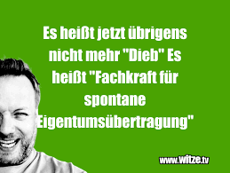 Es Heisst Jetzt Ubrigens Nicht Mehr Dieb Es Lustige Witze Und Spruche Www Witze Tv
