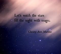 Let S Watch The Stars Fill The Night With Magic Romantic Quotes Nature Lover Quote S Nature Lover Quotes Inspirational Quotes For Teens Stargazing Quotes