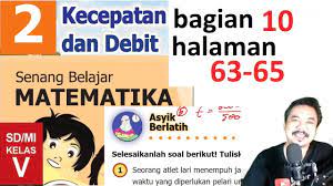 Maybe you would like to learn more about one of these? Matematika Kelas 5 Bab 2 Halaman 63 65 Kecepatan Dan Debit Bse K13 Revisi 2018 Bagian 10 Jpg Youtube